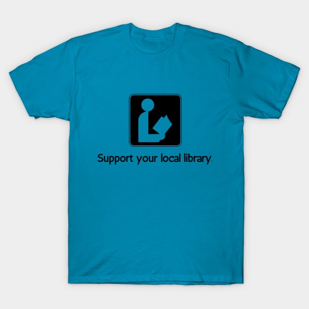 Support Your Local Library T-Shirt by No Focus Creations